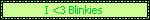 i love blinkies