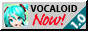 gray 1990s style button that says 'vocaloid NOW!' with a project diva miku model render to the left