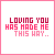 loving you has made me this way...